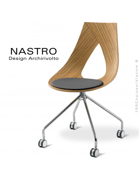 Chaise design sur roulettes NASTRO, piétement 4 branches peint ou chromé brillant, assise placage Zébrano avec coussin.