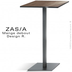 Table haute ou mange debout ZAS, colonne centrale carré sur platine de sol carré acier peint, plateau stratifié aspect bois.