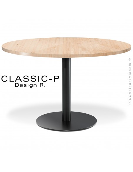 Table repas CHR, cuisine ou salle à manger CLASSIC, piétement colonne centrale sur platine de sol rond, plateau pin massif.